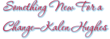 Something New For a Change—Kalen Hughes