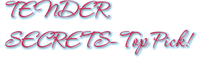 TENDER SECRETS–Top Pick!