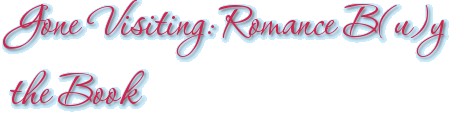 Gone Visiting: Romance B(u)y the Book
