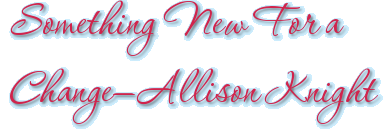 Something New For a Change—Allison Knight
