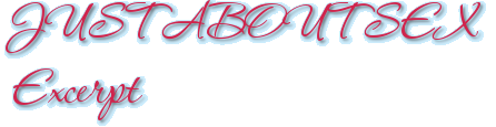 JUST ABOUT SEX Excerpt