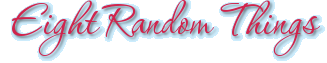 Eight Random Things