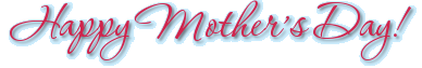 Happy Mother’s Day!