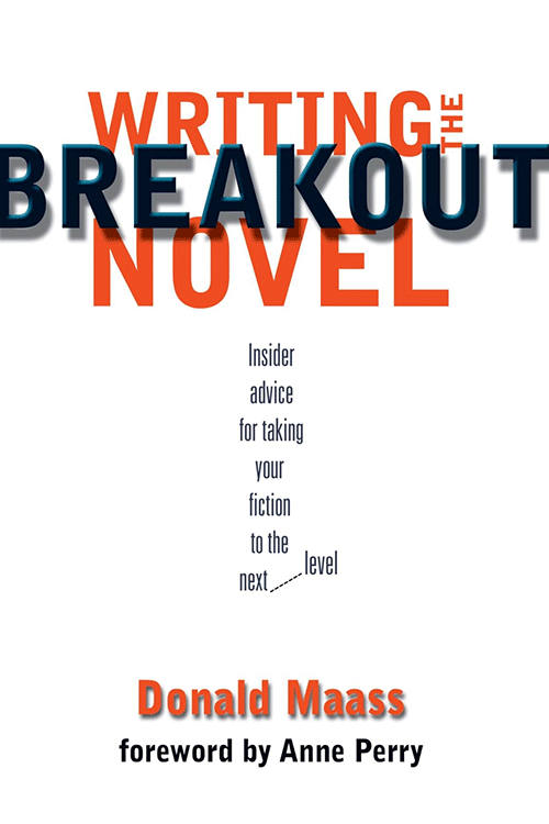 Writing the Breakout Novel by Donald Maass
